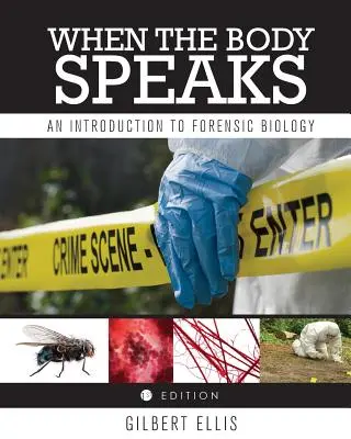 Amikor a test beszél: Bevezetés a törvényszéki biológiába - When the Body Speaks: An Introduction to Forensic Biology
