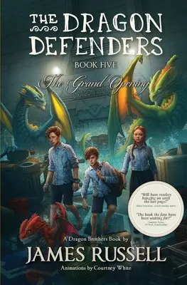 A Sárkányvédők - Ötödik könyv: A nagy megnyitó - The Dragon Defenders - Book Five: The Grand Opening