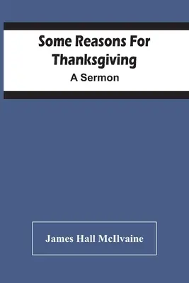 Néhány ok a hálaadásra: Egy prédikáció - Some Reasons For Thanksgiving: A Sermon