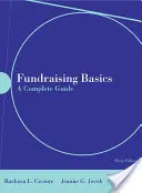 Adománygyűjtés alapjai: A Complete Guide: A Complete Guide [With CDROM] - Fundraising Basics: A Complete Guide: A Complete Guide [With CDROM]