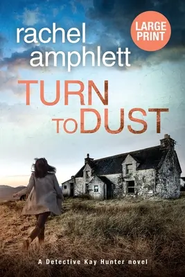 Turn to Dust: Kay Hunter nyomozó krimije - Turn to Dust: A Detective Kay Hunter mystery