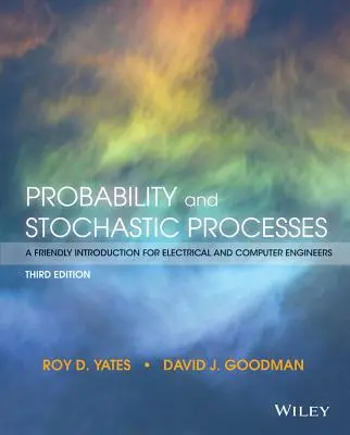 Valószínűség és sztochasztikus folyamatok: Barátságos bevezetés villamosmérnökök és informatikusok számára - Probability and Stochastic Processes: A Friendly Introduction for Electrical and Computer Engineers