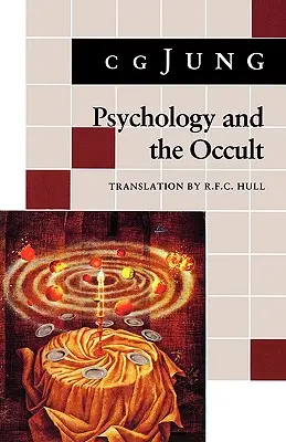 A pszichológia és az okkultizmus: (Az 1., 8., 18. kötetekből: Összegyűjtött művek) - Psychology and the Occult: (From Vols. 1, 8, 18 Collected Works)