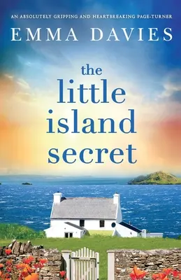 A kis szigeti titok: Egy teljesen lebilincselő és szívszorító lapozgató regény. - The Little Island Secret: An absolutely gripping and heartbreaking page-turner