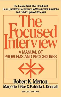 A fókuszált interjú: Problémák és eljárások kézikönyve - The Focused Interview: A Manual of Problems and Procedures