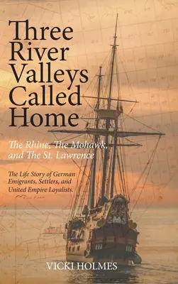 Három folyó völgye: A Rajna, a Mohawk és a Szent Lőrinc folyó - Three River Valleys Called Home: The Rhine, The Mohawk, and The St. Lawrence