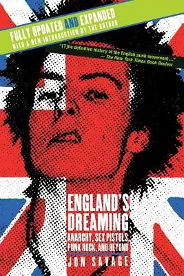 England's Dreaming, átdolgozott kiadás: Anarchia, Sex Pistols, Punk Rock és azon túl - England's Dreaming, Revised Edition: Anarchy, Sex Pistols, Punk Rock, and Beyond