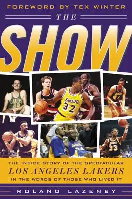 A show: A látványos Los Angeles Lakers belső története azok szavaival, akik megélték azt - The Show: The Inside Story of the Spectacular Los Angeles Lakers in the Words of Those Who Lived It