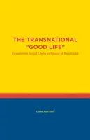 A transznacionális jó élet: Az ecuadori szociális klubok mint az ellenállás terepei - The Transnational Good Life: Ecuadorian Social Clubs as Spaces of Resistance