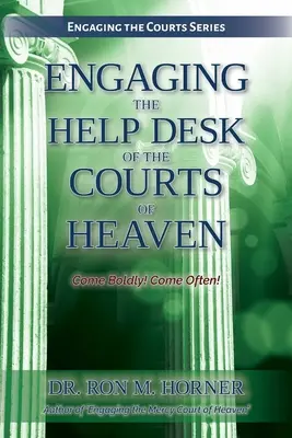 A mennyei bíróságok segítőszolgálatának bevonása - Engaging the Help Desk of the Courts of Heaven