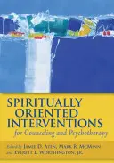 Spirituálisan orientált beavatkozások a tanácsadáshoz és a pszichoterápiához - Spiritually Oriented Interventions for Counseling and Psychotherapy