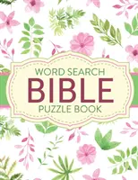 Szókereső bibliai rejtvénykönyv: Keresztény életrejtvények és játékok Lelki növekedés Istentiszteleti áhítat - Word Search Bible Puzzle Book: Christian Living Puzzles and Games Spiritual Growth Worship Devotion