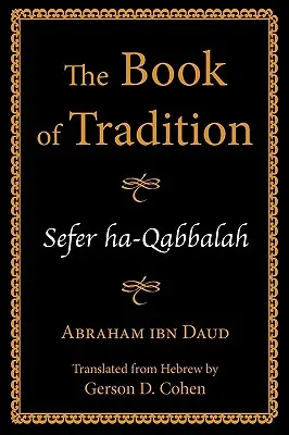 A hagyomány könyve: Sefer ha-Kabbala - The Book of Tradition: Sefer ha-Qabbalah