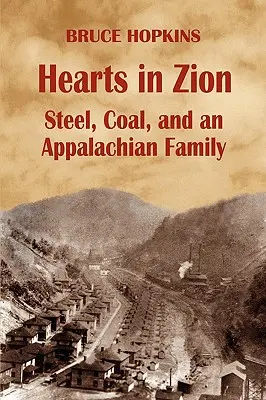 Szívek a Sionban: Steel, Coal, and an Appalachian Family (Acél, szén és egy appalache-i család) - Hearts in Zion: Steel, Coal, and an Appalachian Family