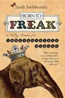 Born to Freak: Sós alapkönyv fékezhetetlen emberek számára - Born to Freak: A Salty Primer for Irrepressible Humans