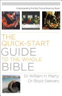 Gyors útmutató az egész Bibliához: A nagy kép megértése könyvről könyvre - Quick-Start Guide to the Whole Bible: Understanding the Big Picture Book-by-Book