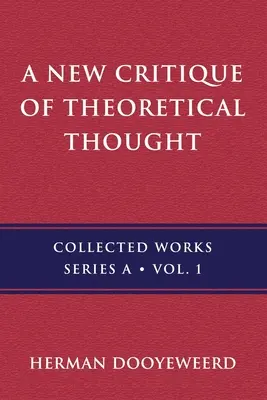 Az elméleti gondolkodás új kritikája, 1. kötet - A New Critique of Theoretical Thought, Vol. 1