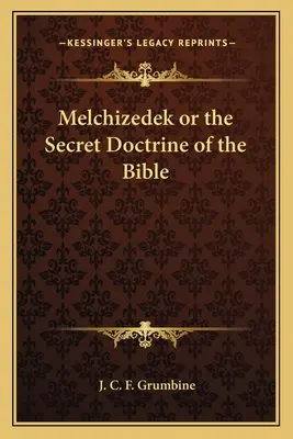 Melkizedek vagy a Biblia titkos tanítása - Melchizedek or the Secret Doctrine of the Bible