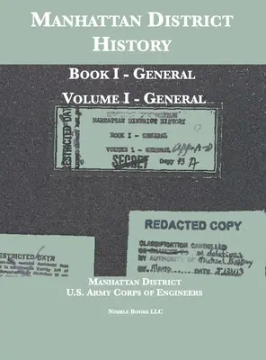 Manhattan kerület története: I. könyv - Általános; I. kötet - Általános - Manhattan District History: Book I - General; Volume I - General