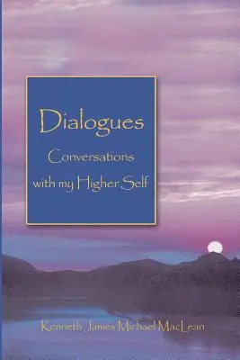 Dialógusok Beszélgetések a felsőbb énemmel - Dialogues Conversations with My Higher Self