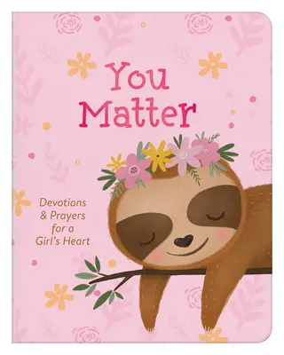 You Matter (for Girls): Áhítatok és imák egy lányszívért - You Matter (for Girls): Devotions & Prayers for a Girl's Heart