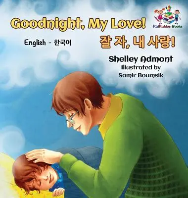 Jó éjt, szerelmem! (Angol-koreai gyermekkönyv): Kétnyelvű koreai gyerekkönyv - Goodnight, My Love! (English Korean Children's Book): Bilingual Korean book for kids