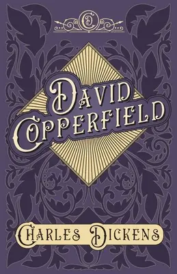 David Copperfield - Értékelésekkel és kritikákkal G. K. Chestertontól - David Copperfield - With Appreciations and Criticisms By G. K. Chesterton