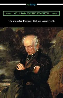 William Wordsworth összegyűjtött versei: (John Morley bevezetőjével) - The Collected Poems of William Wordsworth: (with an Introduction by John Morley)