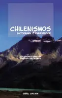 Chilenismos-angol/angol-chilenismos szótár és kifejezésgyűjtemény - Chilenismos-English/English-Chilenismos Dictionary & Phrasebook