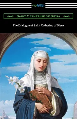 Sienai Szent Katalin dialógusa - The Dialogue of Saint Catherine of Siena