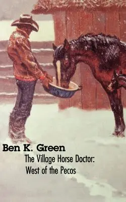 A falusi lódoktor: West of the Pecos - The Village Horse Doctor: West of the Pecos