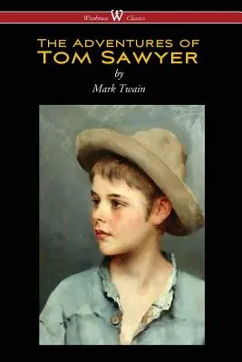 Tom Sawyer kalandjai (Wisehouse Classics Edition) - The Adventures of Tom Sawyer (Wisehouse Classics Edition)