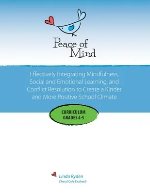 Peace of Mind tanterv 4. és 5. osztályosoknak: Mindfulness-alapú szociális és érzelmi tanulás és konfliktusmegoldás a pozitívabb és befogadóbb életmódért. - Peace of Mind Curriculum for Grades 4 and 5: Mindfulness-based Social and Emotional Learning and Conflict Resolution for a More Positive and Inclusive