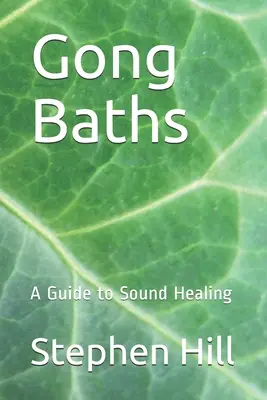 Gongfürdő: A Guide to Sound Healing - Gong Baths: A Guide to Sound Healing