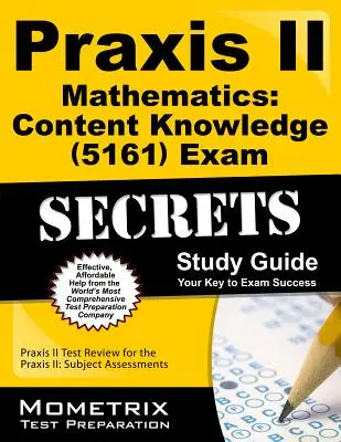Praxis II Mathematics: Content Knowledge (5161) Exam Secrets Study Guide: Praxis II Test Review for the Praxis II: Subject Assessments (Tantárgyi felmérések) - Praxis II Mathematics: Content Knowledge (5161) Exam Secrets Study Guide: Praxis II Test Review for the Praxis II: Subject Assessments