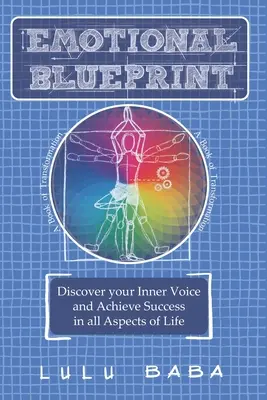 Érzelmi tervrajz: Az átalakulás könyve, fedezze fel belső hangját, és érjen el sikert az élet minden területén: Spirituális növekedés, ébredés - Emotional Blueprint: A Book of Transformation, Discover Your Inner Voice and Achieve Success in all Aspects of Life: Spiritual Growth, Awak