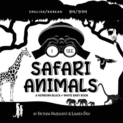 Látom a szafari állatokat: Kétnyelvű (angol / koreai) (영어 / 한국어) A Newborn Black & White Baby Book (High-Con - I See Safari Animals: Bilingual (English / Korean) (영어 / 한국어) A Newborn Black & White Baby Book (High-Con