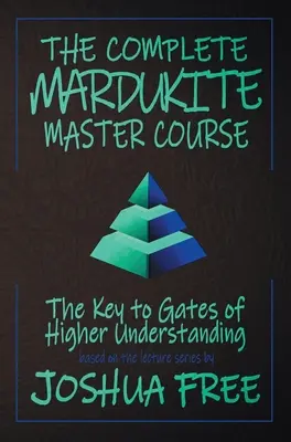 A teljes mardukita mesterkurzus: Kulcsok a magasabb megértés kapujához - The Complete Mardukite Master Course: Keys to the Gates of Higher Understanding