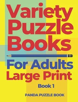 Variety Puzzle Books For Adults Large Print - Book 1: Puzzle Book gyűjtemények Sudoku Puzzle, Kakuro Puzzle, Word Search Puzzle, Shikaku Puzzle an - Variety Puzzle Books For Adults Large Print - Book 1: Puzzle Book collections of Sudoku Puzzles, Kakuro Puzzle, Word Search Puzzles, Shikaku Puzzle an