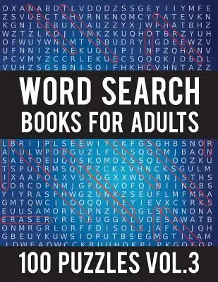 Szókereső könyvek felnőtteknek: 100 Word Search Puzzles - (Word Search Large Print) - Activity Books For Adults Vol. 3: Word Search Books For Adults - Word Search Books For Adults: 100 Word Search Puzzles - (Word Search Large Print) - Activity Books For Adults Vol.3: Word Search Books For Adults