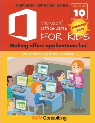 Microsoft Office 2016 gyerekeknek - Nyár: Az irodai alkalmazások szórakoztatóvá tétele! - Microsoft Office 2016 for Kids - Summer: Making office applications fun!