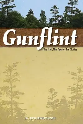 Gunflint: Az ösvény, az emberek, a történetek - Gunflint: The Trail, the People, the Stories