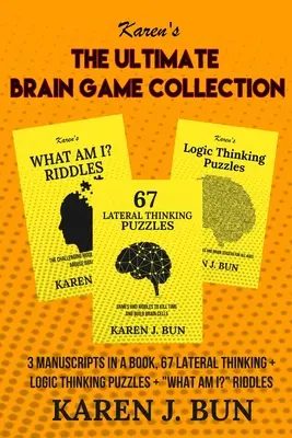 A végső agyjáték gyűjtemény: 3 kézirat egy könyvben, 67 oldalirányú gondolkodás + logikai gondolkodási feladványok + Mi vagyok én?” Riddles” - The Ultimate Brain Game Collection: 3 Manuscripts In A Book, 67 Lateral Thinking + Logic Thinking Puzzles + What Am I?