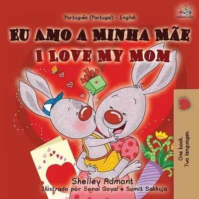 I Love My Mom (portugál angol kétnyelvű könyv gyerekeknek- Portugália) - I Love My Mom (Portuguese English Bilingual Book for Kids- Portugal)