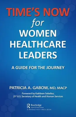 A Női egészségügyi vezetők számára most van az IDŐ: Útmutató az utazáshoz - TIME'S NOW for Women Healthcare Leaders: A Guide for the Journey