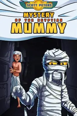 Az egyiptomi múmia rejtélye: Kalandkönyvek 9-12 éves gyerekeknek - Mystery of the Egyptian Mummy: Adventure Books For Kids Age 9-12