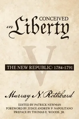 Szabadságban fogant, 5. kötet: Az új köztársaság - Conceived in Liberty, Volume 5: The New Republic