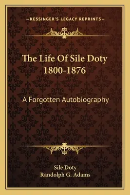 Sile Doty élete 1800-1876: Egy elfeledett önéletrajz - The Life of Sile Doty 1800-1876: A Forgotten Autobiography