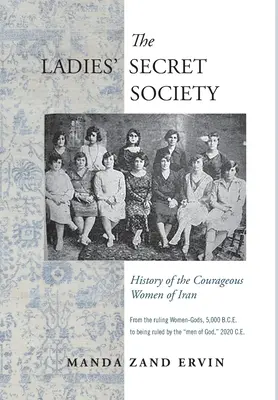 A hölgyek titkos társasága: Az iráni bátor nők története - The Ladies' Secret Society: History of the Courageous Women of Iran