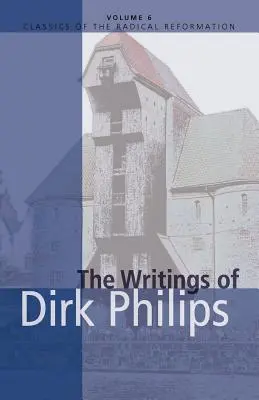 Dirk Philips írásai - The Writings of Dirk Philips